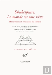 Shakespeare, Le Monde Est Une Scène ; Métaphores Et Pratiques Du Théâtre