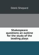 Shakespeare Questions An Outline For The Study Of The Leading Plays