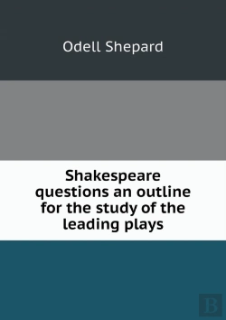 Bertrand.pt - Shakespeare Questions An Outline For The Study Of The Leading Plays