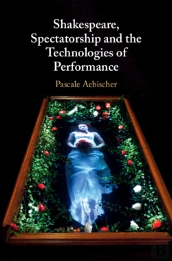Bertrand.pt - Shakespeare, Spectatorship And The Technologies Of Performance