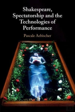 Bertrand.pt - Shakespeare, Spectatorship And The Technologies Of Performance