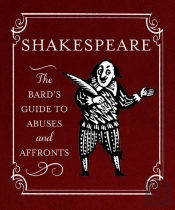 Shakespeare: The Bard'S Guide To Abuses And Affronts