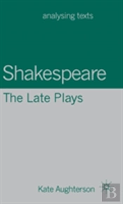 Shakespeare: The Late Plays