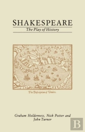 Shakespeare: The Play Of History