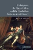 Shakespeare, The Queen'S Men, And The Elizabethan Performance Of History
