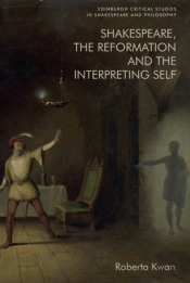 Shakespeare, The Reformation And The Interpreting Self