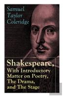 Shakespeare, With Introductory Matter On Poetry, The Drama, And The Stage By S.T. Coleridge