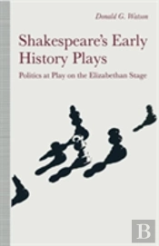 Shakespeareâ€™S Early History Plays