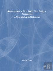 Shakespeareâ€™S First Folio Cue Scripts - Comedies