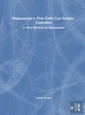 Shakespeareâ€™S First Folio Cue Scripts - Comedies