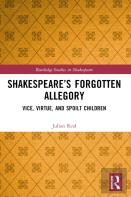 Shakespeareâ€™S Forgotten Allegory