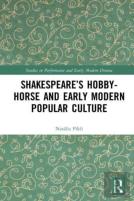 Shakespeareâ€™S Hobby-Horse And Early Modern Popular Culture