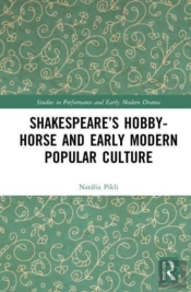 Shakespeareâ€™S Hobby-Horse And Early Modern Popular Culture