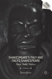 Shakespeareâ€™S Italy And Italyâ€™S Shakespeare