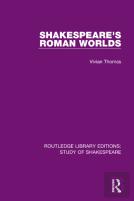 Shakespeareâ€™S Roman Worlds