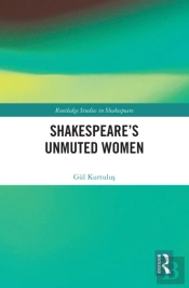 Shakespeareâ€™S Unmuted Women