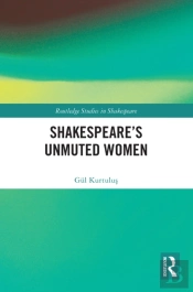Shakespeareâ€™S Unmuted Women