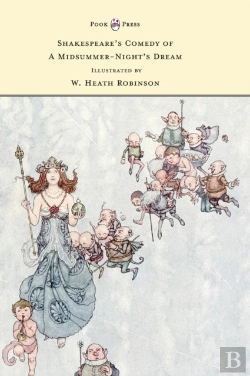 Bertrand.pt - Shakespeare'S Comedy Of A Midsummer-Night'S Dream - Illustrated By W. Heath Robinson