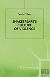 Shakespeare'S Culture Of Violence