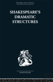 Shakespeare'S Dramatic Structures