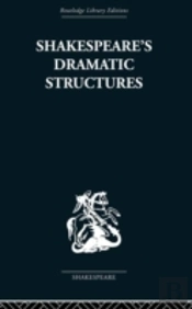 Shakespeare'S Dramatic Structures