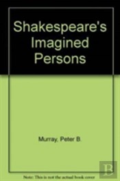Shakespeare'S Imagined Persons