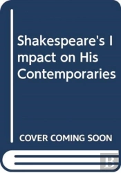 Shakespeare'S Impact On His Contemporaries