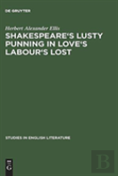 Shakespeare'S Lusty Punning In Love'S Labour'S Lost