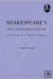 Shakespeare'S Non-Standard English: A Dictionary Of His Informal Language