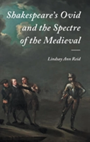 Shakespeare'S Ovid And The Spectre Of The Medieval