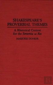 Shakespeare'S Proverbial Themes