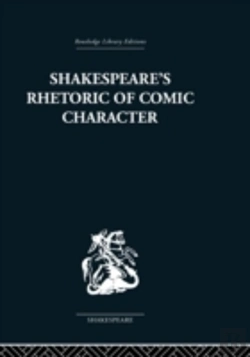 Bertrand.pt - Shakespeare'S Rhetoric Of Comic Character