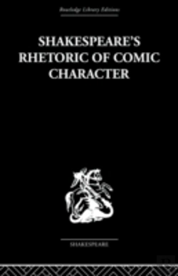 Bertrand.pt - Shakespeare'S Rhetoric Of Comic Character