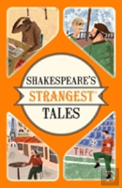 Shakespeare'S Strangest Tales