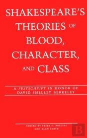 Shakespeare'S Theories Of Blood, Character, And Class