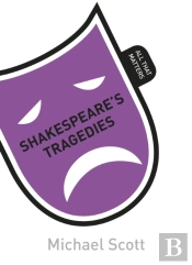 Shakespeare'S Tragedies: All That Matters