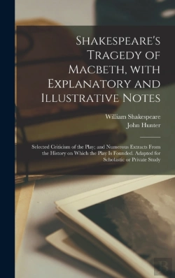 Bertrand.pt - Shakespeare'S Tragedy Of Macbeth, With Explanatory And Illustrative Notes; Selected Criticism Of The Play; And Numerous Extracts From The History On Which The Play Is Founded. Adapted For Scholastic O