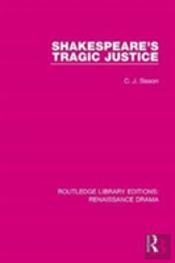 Shakespeare'S Tragic Justice