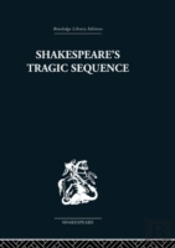 Shakespeare'S Tragic Sequence