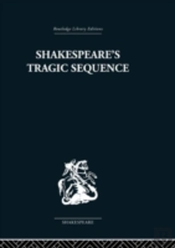 Bertrand.pt - Shakespeare'S Tragic Sequence