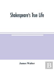 Shakespeare'S True Life