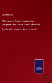 Shakspeare'S Sonnets Never Before Interpreted