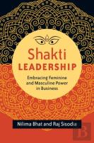 Shakti Leadership: Embracing Feminine And Masculine Power In Business