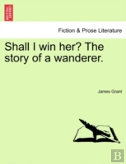 Bertrand.pt - Shall I Win Her? The Story Of A Wanderer
