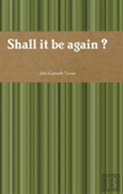 Shall It Be Again ?