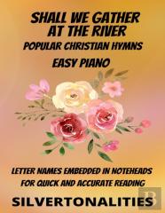 Shall We Gather At The River Piano Hymns Collection For Easy Piano