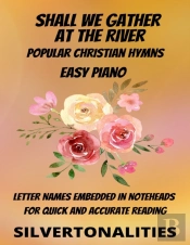Shall We Gather At The River Piano Hymns Collection For Easy Piano