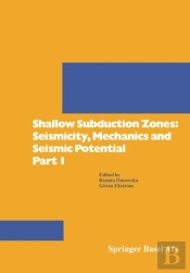 Shallow Subduction Zones: Seismicity, Mechanics And Seismic Potential Part 1