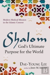 Shalom: God'S Ultimate Purpose For The W
