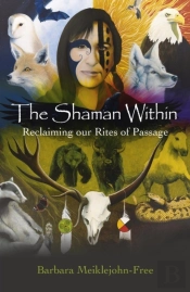 Shaman Within, The Â€“ Reclaiming Our Rites Of Passage